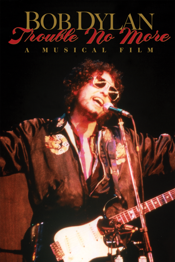 BOB DYLAN: TROUBLE NO MORE - A MUSICAL FILM key art